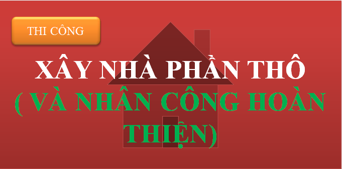 Xây nhà trọn gói, báo giá xây nhà đẹp